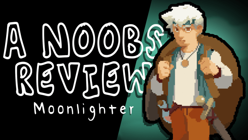 A Noob’s Review –&nbsp;Moonlighter