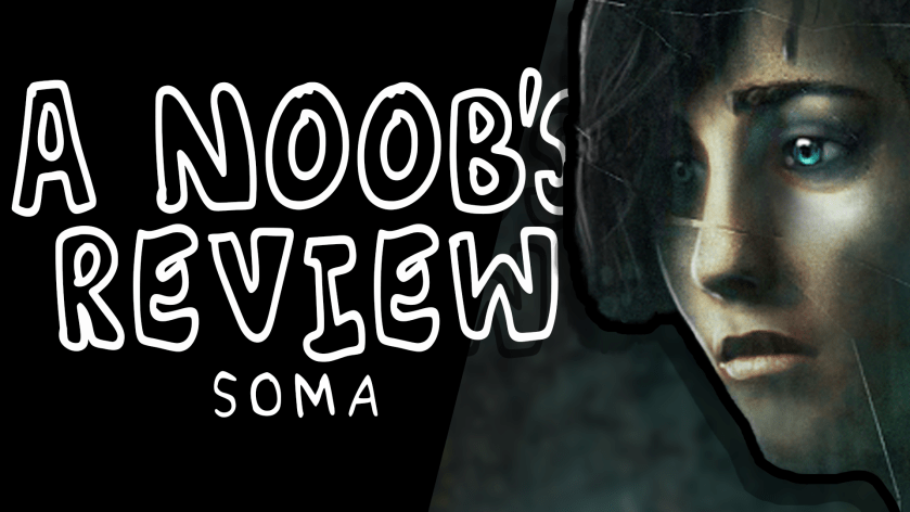 A Noob’s [Mini] Review –&nbsp;SOMA