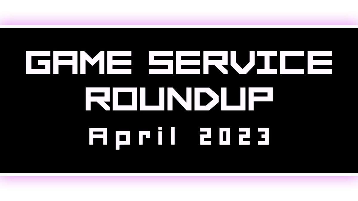 Game Service Roundup – April&nbsp;2023