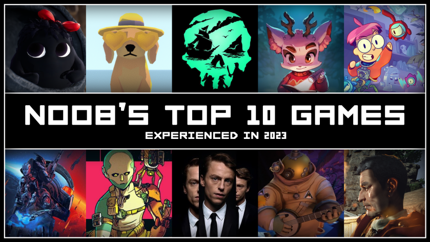 Noob’s Top 10 Games Experienced in&nbsp;2023