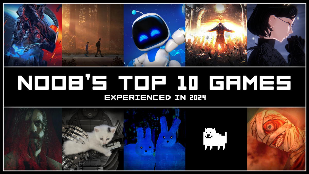 Noob’s Top 10 Games Experienced in&nbsp;2024