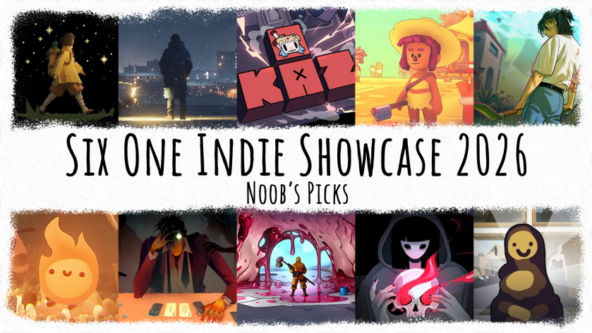Noob’s Picks – Six One Indie Showcase&nbsp;2026